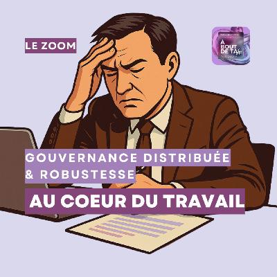 Gouvernance distribuée & robustesse au coeur du travail