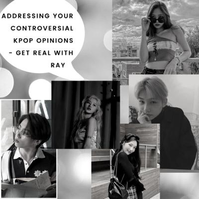 Addressing your controversial kpop opinions !