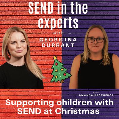 Supporting children with SEND at Christmas (Parents) - Georgina Durrant in conversation with Amanda Protheroe