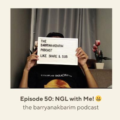 Episode 50: NGL with Me!