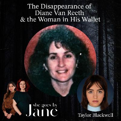104: The Disappearance of Diane Van Reeth and the Woman in His Wallet with guest reader Taylor Blackwell