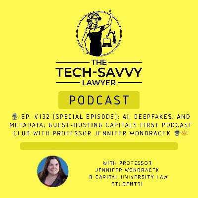 TSL.P EP# 132 (Special Episode): AI, Deepfakes, and Metadata: Guest-Hosting Capital University Law School's First Law Library Podcast Club with Professor Jennifer Wondracek 🎙️⚖️ TSL.P EP# 132 (Special Episode): AI, Deepfakes, and Metadata: Guest-Hosting Capital University Law School's First Law Library Podcast Club with Professor Jennifer Wondracek 🎙️⚖️