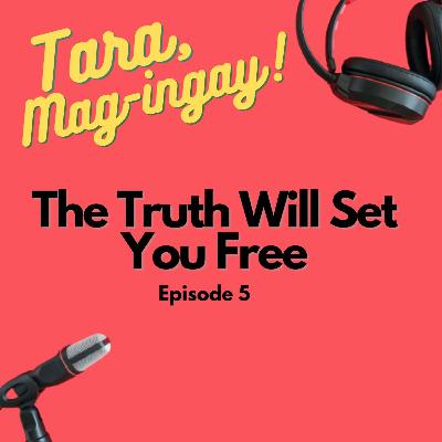 Tara, Mag-Ingay! : Ep.5 - The Truth Will Set You Free