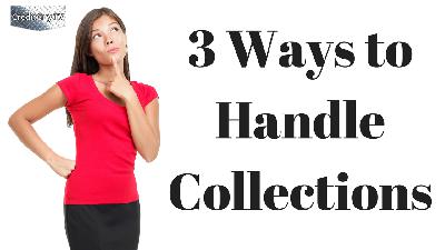 3 Ways to Handle Collections 3 Ways to Handle Collections