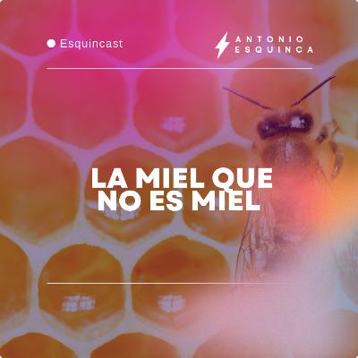 La Miel que No es Miel