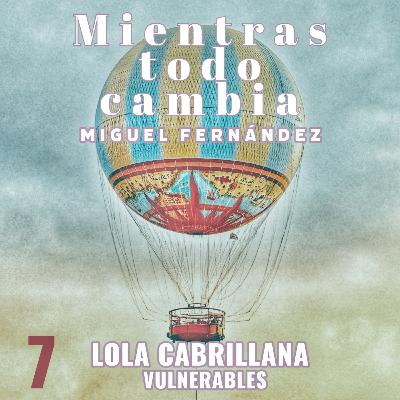 Lola Cabrillana, Vulnerables Lola Cabrillana, Vulnerables