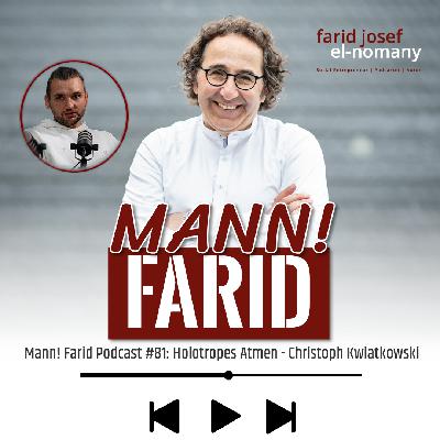 Mann! Farid Podcast #81: Holotropes Atmen - Christoph Kwiatkowski