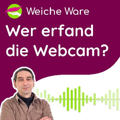 Wer erfand die erste Webcam? | <Weiche Ware> IT Business Podcast #37