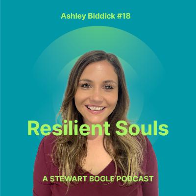 #18 Ashley Biddick on Loss, Grief, and Moving Forward One Step at a Time