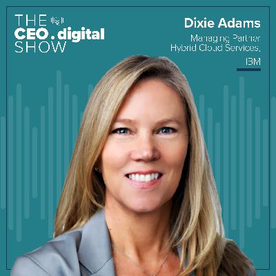 Dixie Adams, Managing Partner, Hybrid Cloud Services at IBM on Fusing Business & Tech, the Power of Open Innovation & the Culture of Technology-Driven Change Dixie Adams, Managing Partner, Hybrid Cloud Services at IBM on Fusing Business & Tech, the Power of Open Innovation & the Culture of Technology-Driven Change