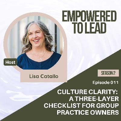 Culture Clarity: A Three-Layer Checklist for Group Practice Owners Culture Clarity: A Three-Layer Checklist for Group Practice Owners