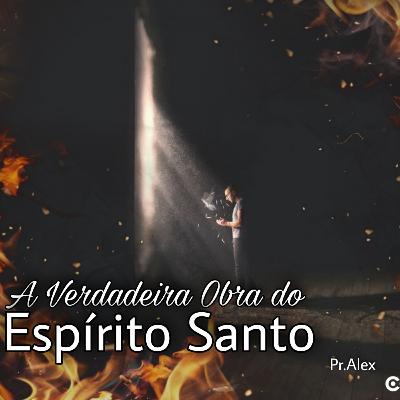 #53 A Verdadeira Obra do Espírito Santo