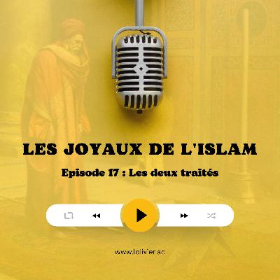 Ep #17 : Les deux traités