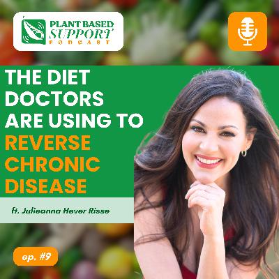 The Diet Doctors Are Using to Reverse Chronic Disease with Julieanna Hever Risse / Podcast ep. 9