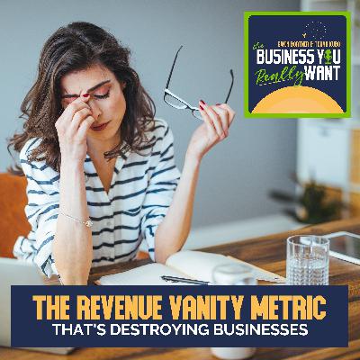 The Revenue Vanity Metric That's Destroying Businesses