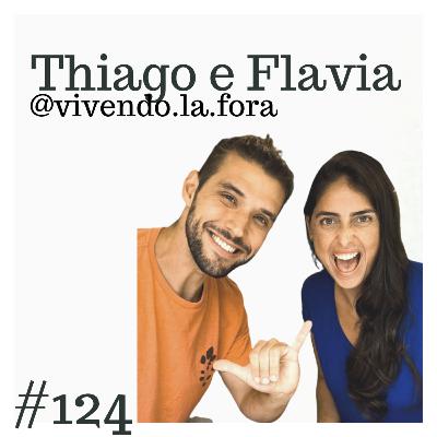 THIAGO e FLAVIA @VIVENDO.LA.FORA - ViajoCast #124