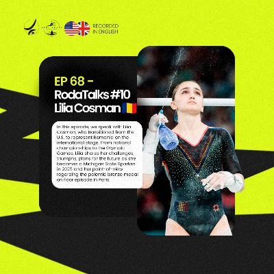 EP 68 - RodaTalks #10 - Lilia Cosman 🇷🇴