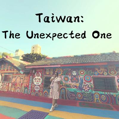 Episode 128: Taiwan: The Unexpected One