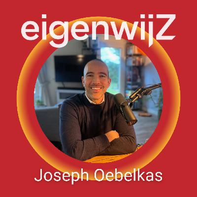 Podcast Eigenwijz met als gast Joseph Oubelkas