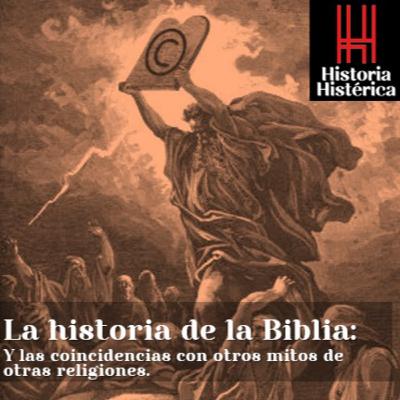 Historia Histérica ep 74 (Con Video) La Historia de la Biblia.