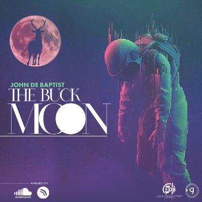 JOHN DE BAPTIST - THE BUCK MOON JULY 23RD 2021 #07