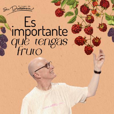 Es importante que tengas fruto - Andrés Corson Es importante que tengas fruto - Andrés Corson