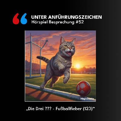 Unter Anführungszeichen #52: Die drei ??? - Fußballfieber (123)