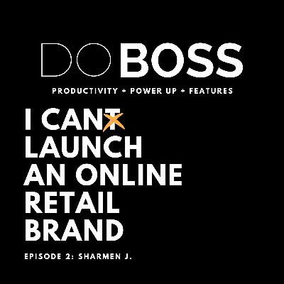 SEASON 2: EPISODE 02: I CAN LAUNCH AN ONLINE RETAIL BRAND