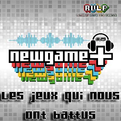 NewGame+ (S03x07) #029 -Les jeux qui nous ont battus Ft SMEO