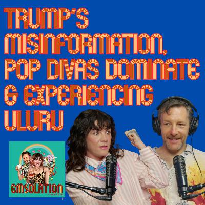 Trump’s Misinformation, Pop Divas Dominate & Experiencing Uluru