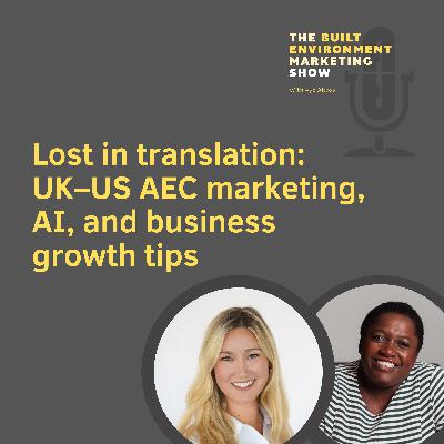 Lost in translation: UK–US AEC marketing, AI, and business growth tips with Keelin Cox Lost in translation: UK–US AEC marketing, AI, and business growth tips with Keelin Cox