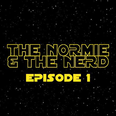 The Normie & The Nerd | Star Wars