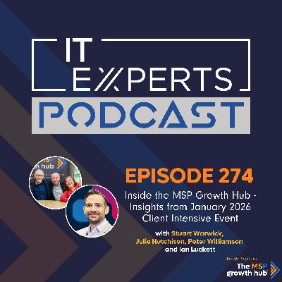 EP274 - Inside the MSP Growth Hub - Insights from January 2026 Client Intensive Event