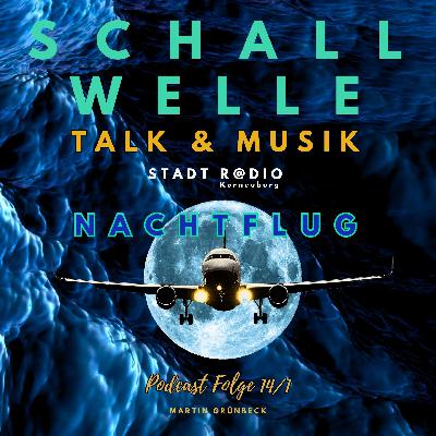 S C H A L L W E L L E Folge 14 - NACHTFLUG #1 S C H A L L W E L L E Folge 14 - NACHTFLUG #1