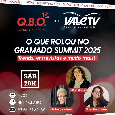 QUAL É O BO? 11 | O QUE ROLOU NO GRAMADO SUMMIT 2025 - Trends, entrevistas e muito mais QUAL É O BO? 11 | O QUE ROLOU NO GRAMADO SUMMIT 2025 - Trends, entrevistas e muito mais