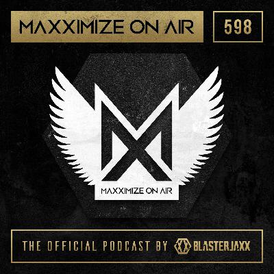 Blasterjaxx - Maxximize On Air 598 Blasterjaxx - Maxximize On Air 598