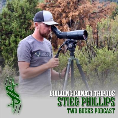 Building Canati Tripods w/ Stieg Phillips |Two Bucks Podcast #126