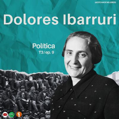 T3 Ep. 9 - Dolores Ibarruri (La Pasionaria)