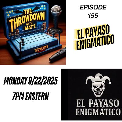 The Throwdown Episode 155: El Payaso Enigmatico