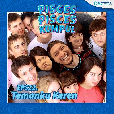 EPS22. TEMANKU KEREN EPS22. TEMANKU KEREN