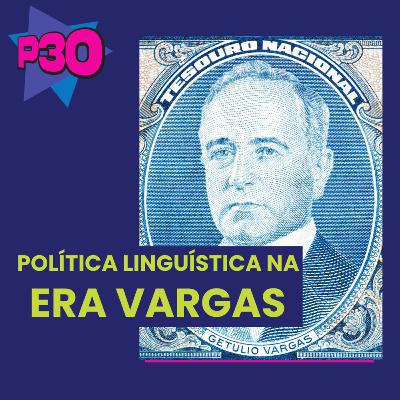 Política Linguística na Era Vargas