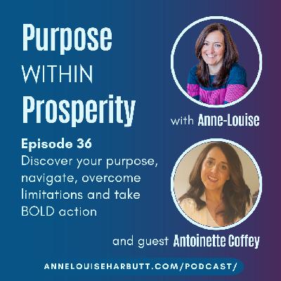 Discover your purpose, navigate, overcome limitations and take BOLD action with Antoinette Coffey