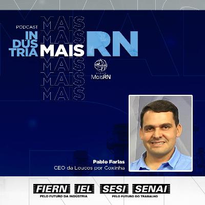 #35Podcast Indústria Mais RN com Pablo Farias