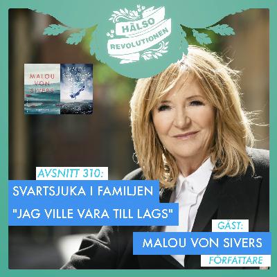 AVSNITT 310: MALOU OM SVARTSJUKA I FAMILJEN – HUR KAN MAN NAVIGERA?