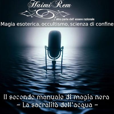 Il secondo manuale di Magia Nera - La sacralità dell'acqua