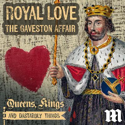 Royal Love: The Gaveston Affair Royal Love: The Gaveston Affair