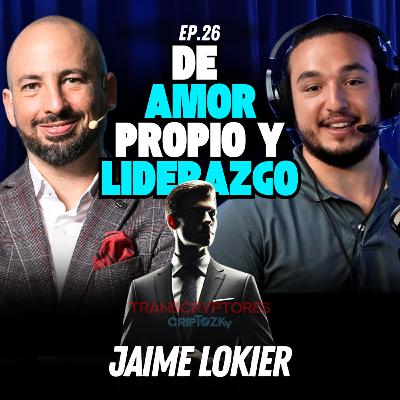 CLAVES Para Una MENTE PODEROSA y Liderazgo Exitoso FT. Jaime Lokier | Episodio 26
