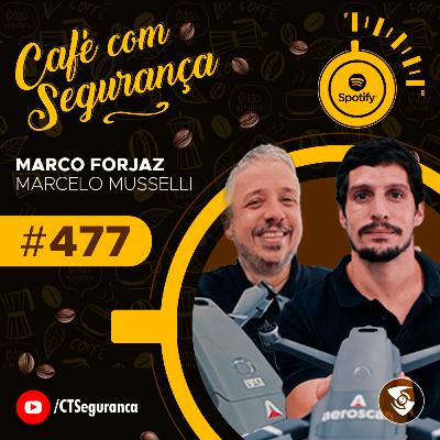 Marco Forjaz e Marcelo Musselli | Segurança com Drones | Café com Segurança #477