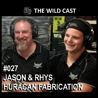 #27 The Wild Cast - Jason & Rhys Huracan Fabrication