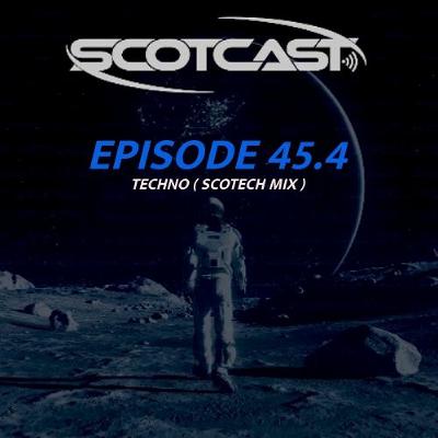 SCOTCAST 45.4 TECHNO (SCOTECH MIX) SCOTCAST 45.4 TECHNO (SCOTECH MIX)